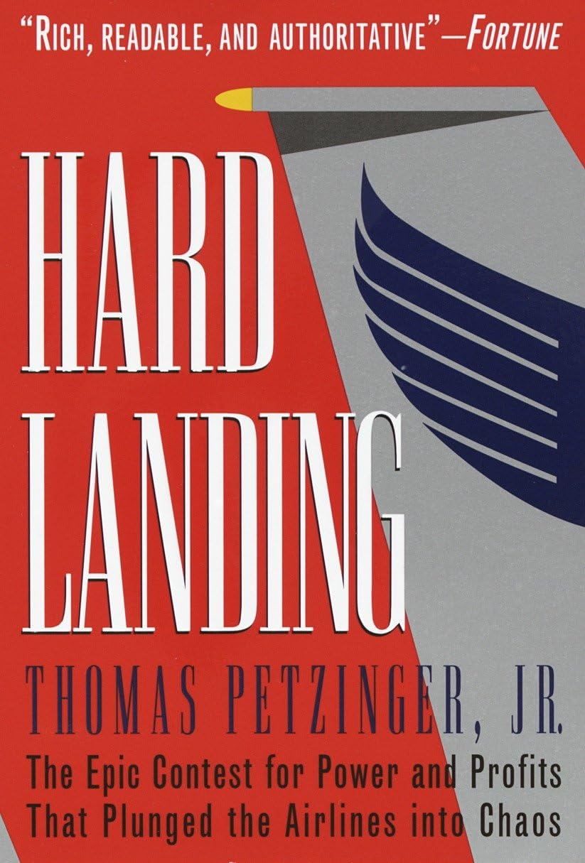 Hard Landing: The Epic Contest For Power And Profits That Plunged The Airlines Into Chaos