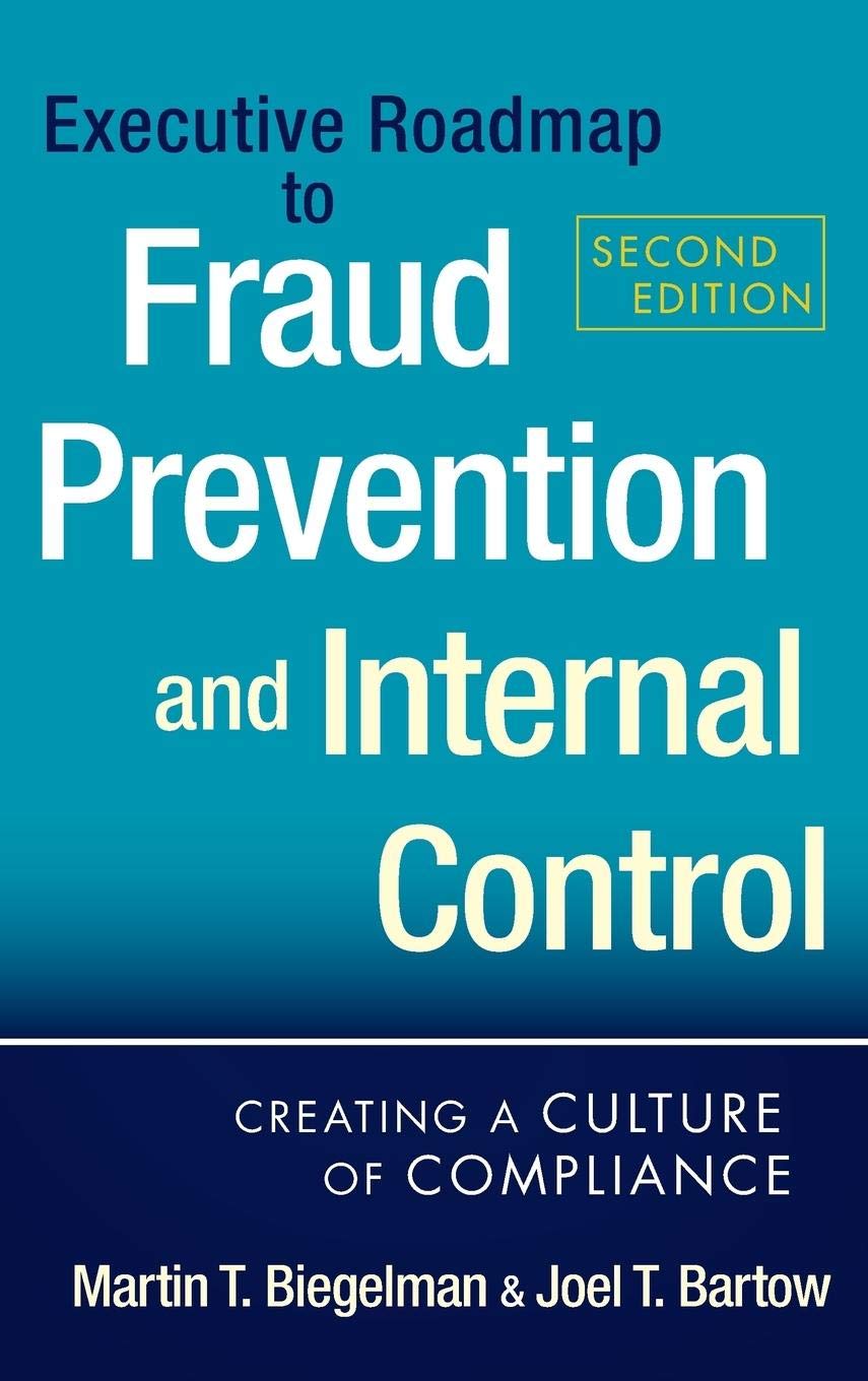 Executive Roadmap to Fraud Prevention and Internal Control: Creating a Culture of Compliance,New