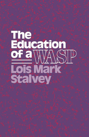 The Education Of A Wasp (Wisconsin Studies In American Autobiography),New
