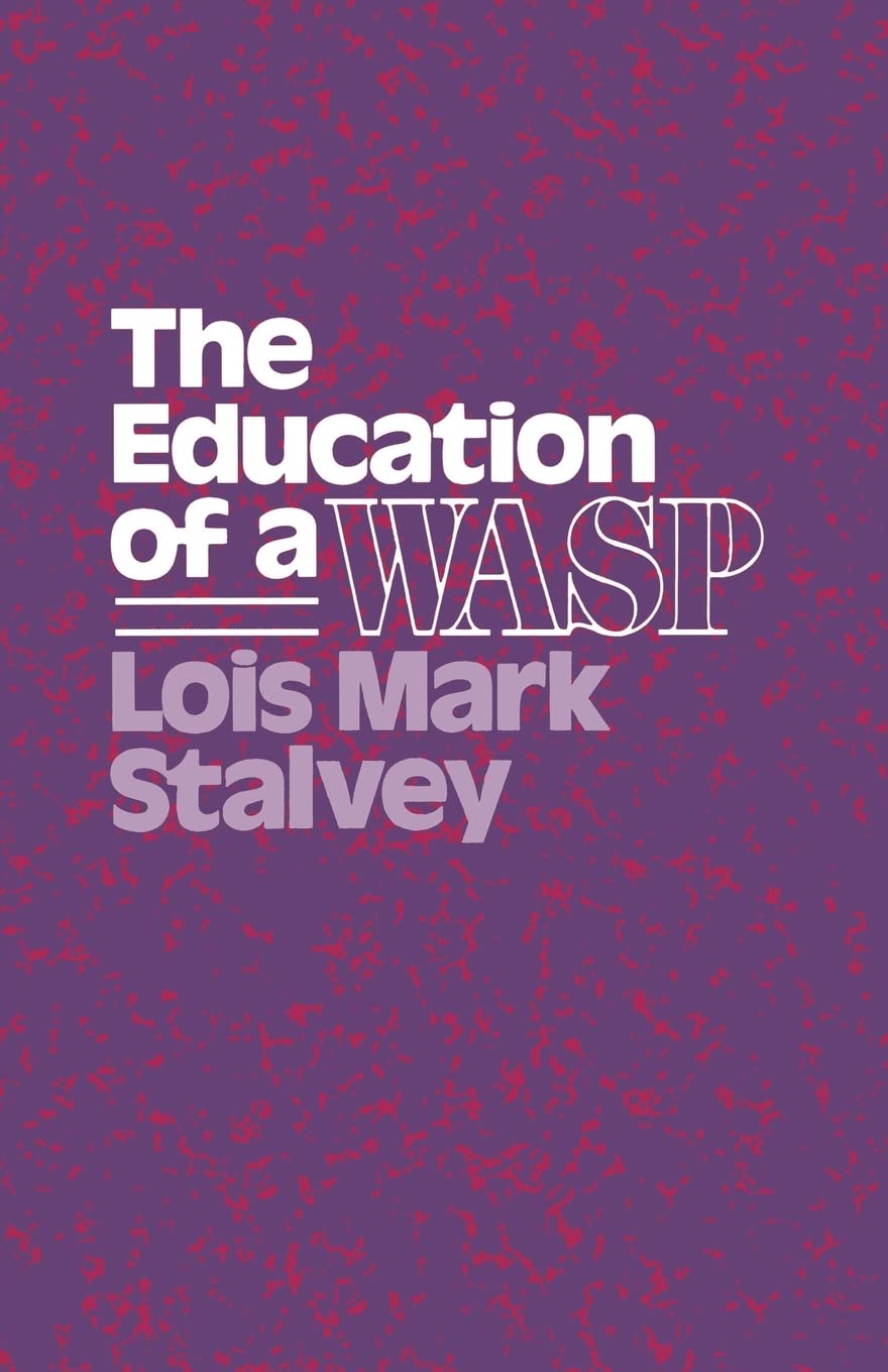 The Education Of A Wasp (Wisconsin Studies In American Autobiography),New