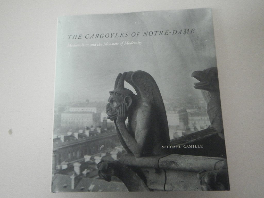 The Gargoyles Of Notredame: Medievalism And The Monsters Of Modernity