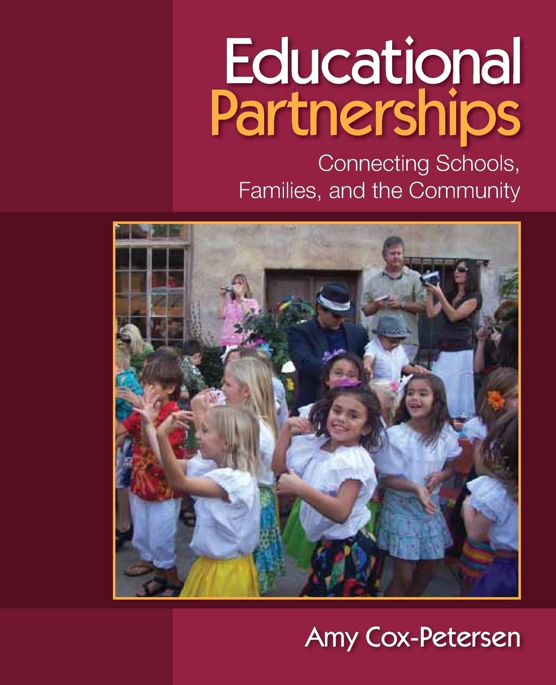 Educational Partnerships: Connecting Schools, Families, and the Community,New