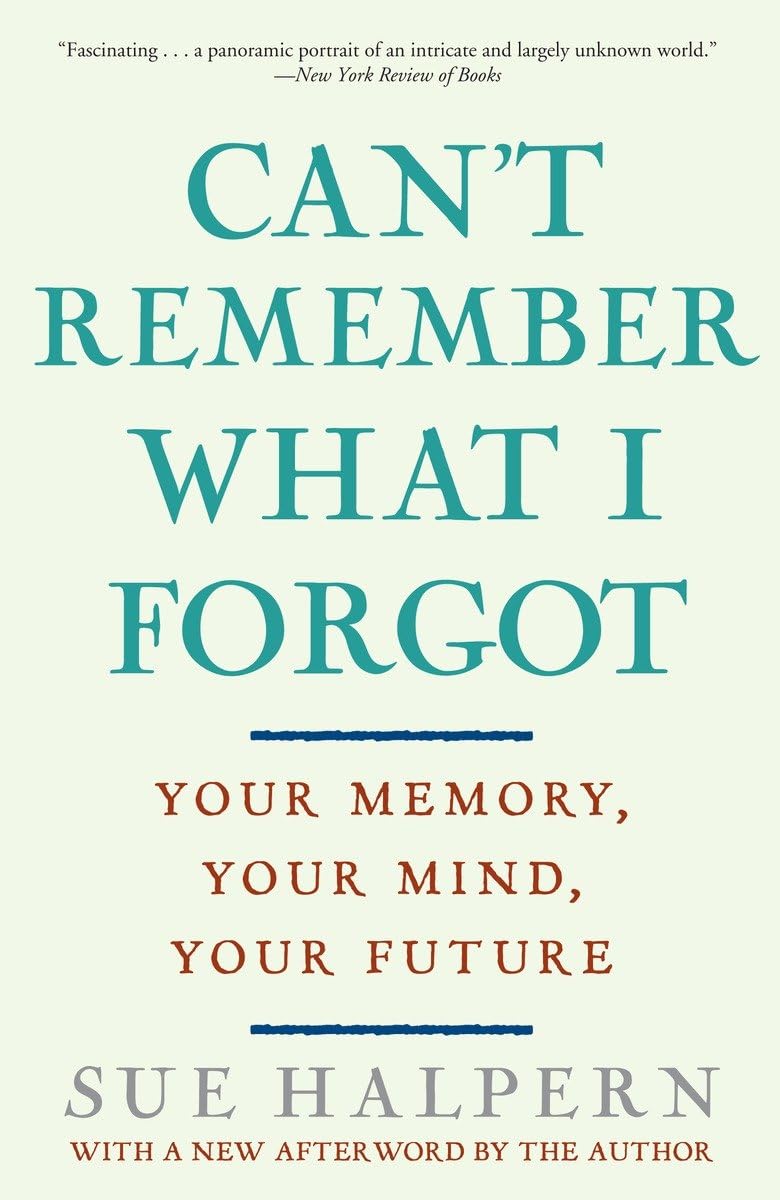 Can't Remember What I Forgot: Your Memory, Your Mind, Your Future,Used
