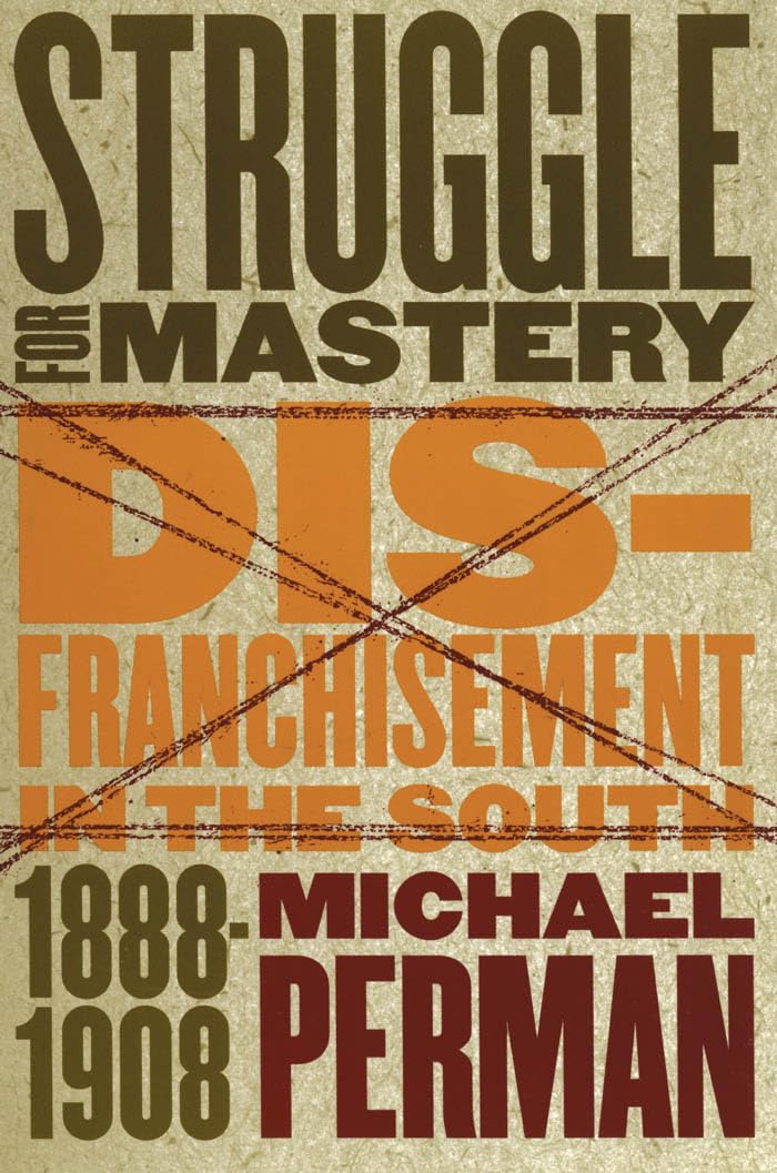 Struggle For Mastery: Disfranchisement In The South, 18881908 (Fred W. Morrison Series In Southern Studies),Used