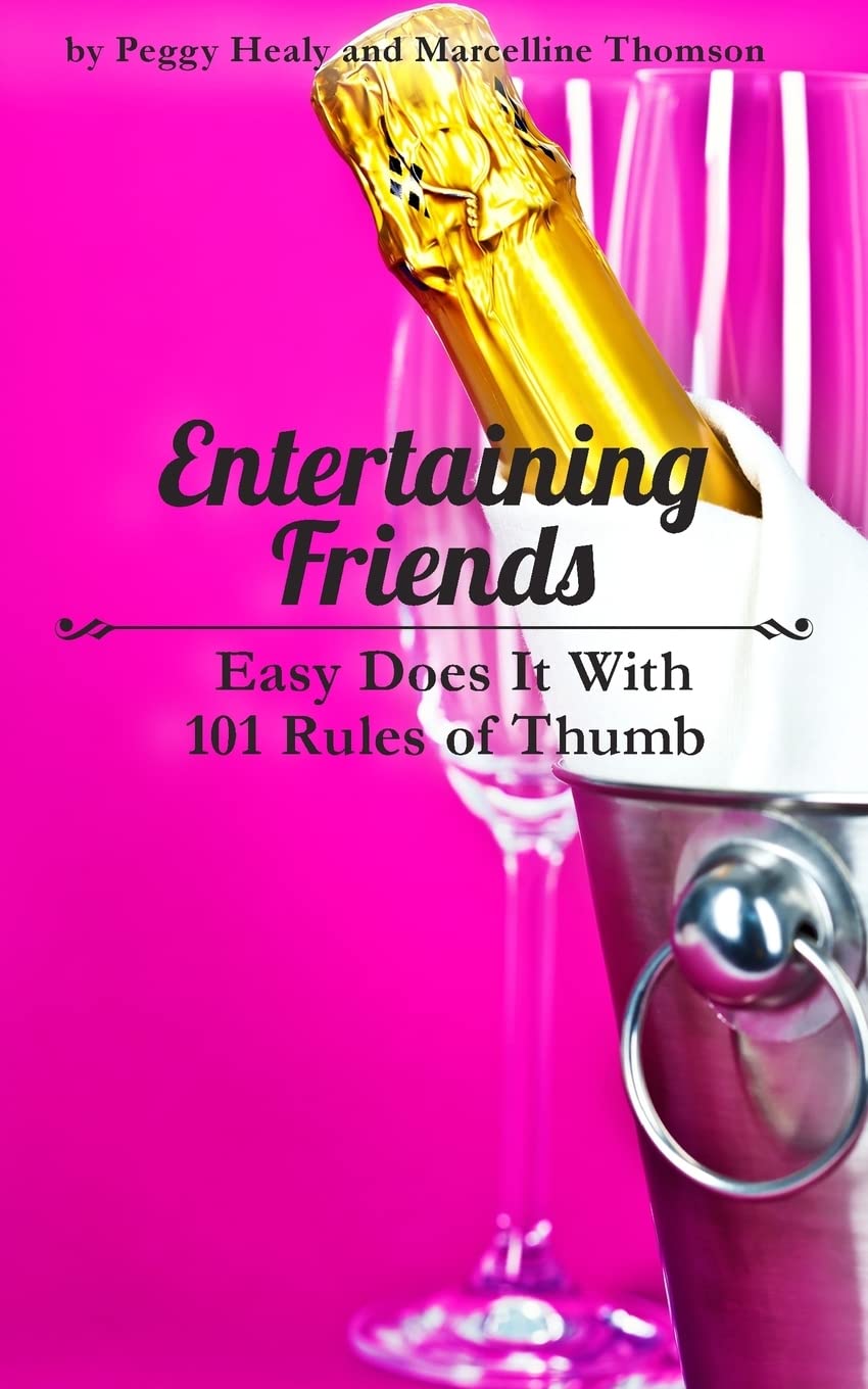 Entertaining Friends: Easy Does It with 101 Rules of Thumb,Used