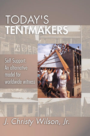 Today's Tentmakers: Selfsupport: An Alternative Model for Worldwide Witness,Used