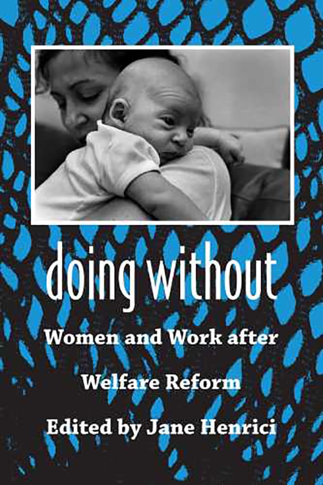 Doing Without: Women And Work After Welfare Reform,New