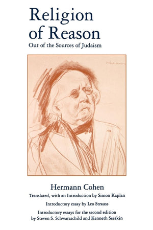 Religion of Reason: Out of the Sources of Judaism (AAR Religions in Translation),New