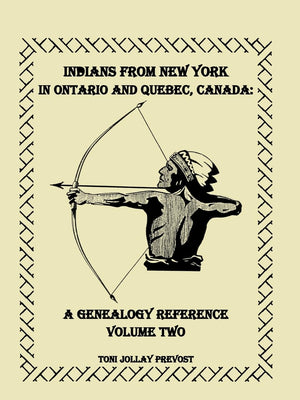 Indians From New York in Ontario and Quebec, Canada: A Genealogy Reference, Volume 2: : A Genealogy Reference, Volume 2,Used