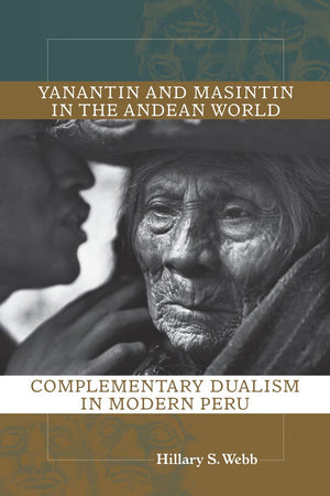 Yanantin and Masintin in the Andean World: Complementary Dualism in Modern Peru,Used