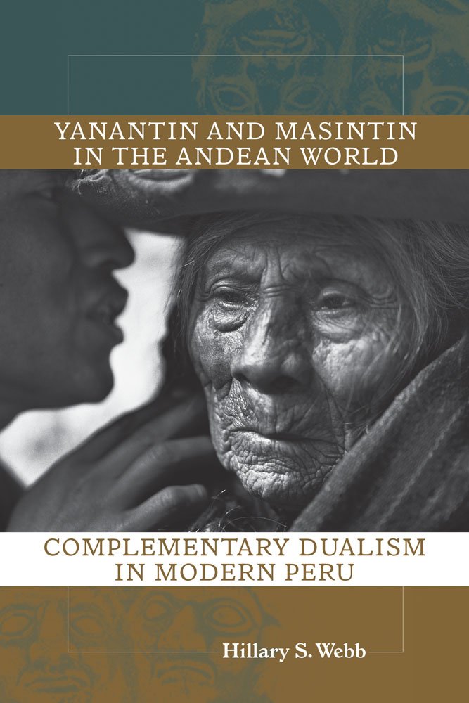 Yanantin and Masintin in the Andean World: Complementary Dualism in Modern Peru,Used