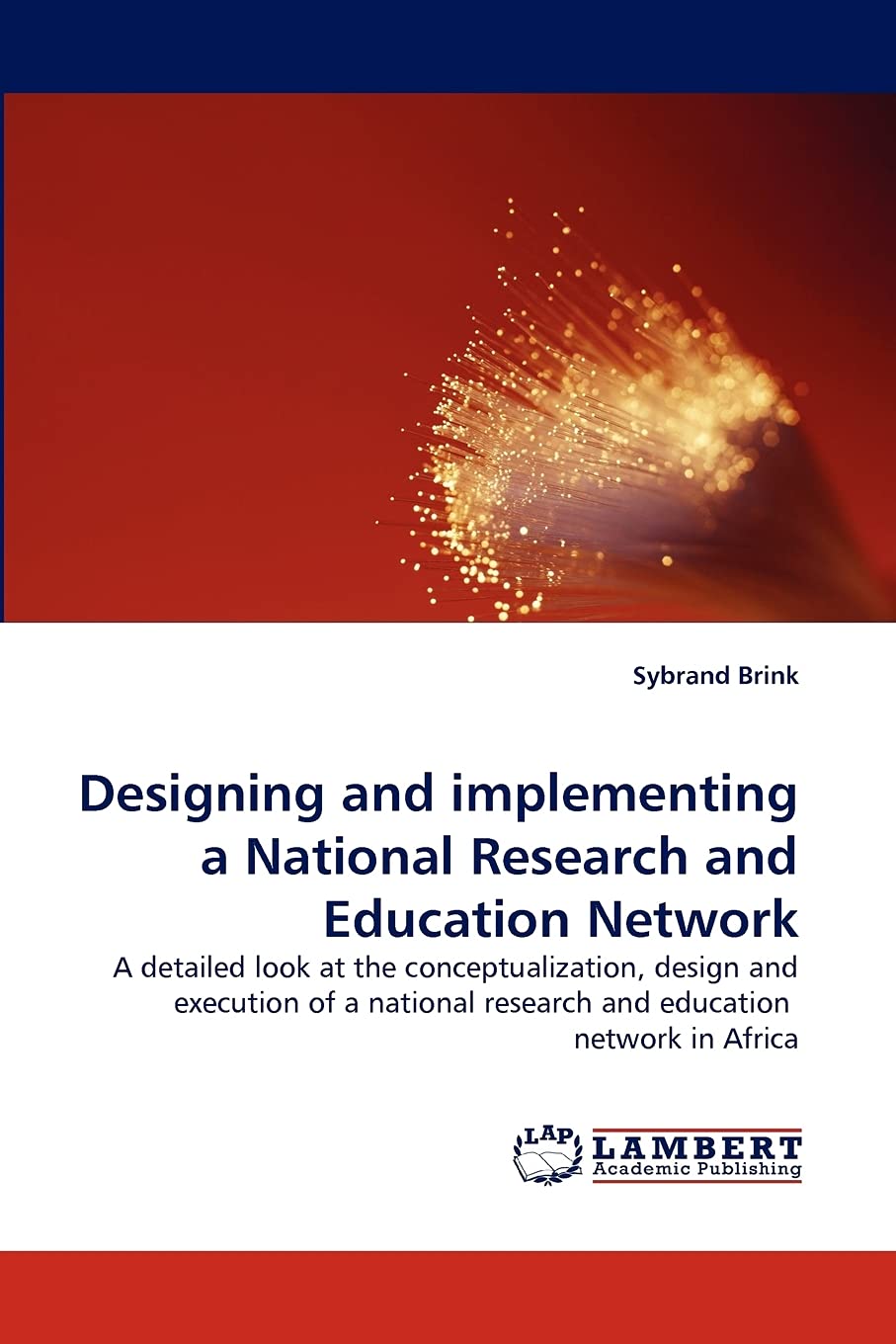 Designing and implementing a National Research and Education Network: A detailed look at the conceptualization, design and execu,Used