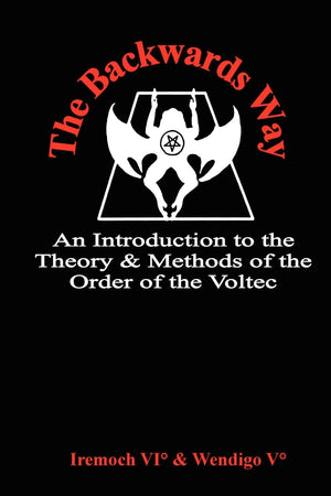 The Backwards Way: An Introduction to the Theory and Methods of the Order of the Voltec,Used