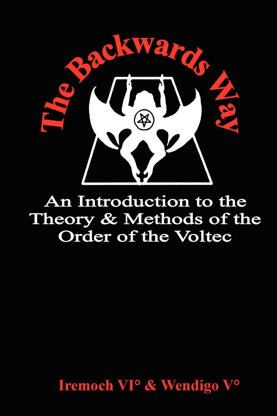 The Backwards Way: An Introduction to the Theory and Methods of the Order of the Voltec,Used