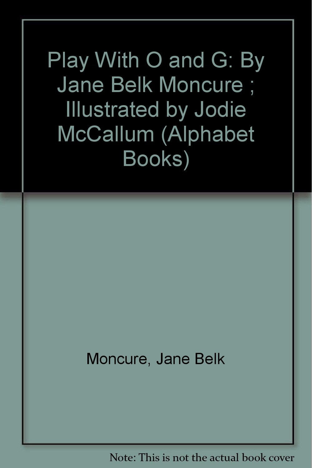 Play With O and G: By Jane Belk Moncure ; Illustrated by Jodie McCallum (Alphabet Books),Used