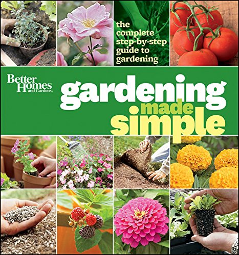 Better Homes And Gardens Gardening Made Simple: The Complete Stepbystep Guide To Gardening,New