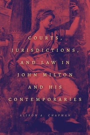 Courts, Jurisdictions, and Law in John Milton and His Contemporaries,Used