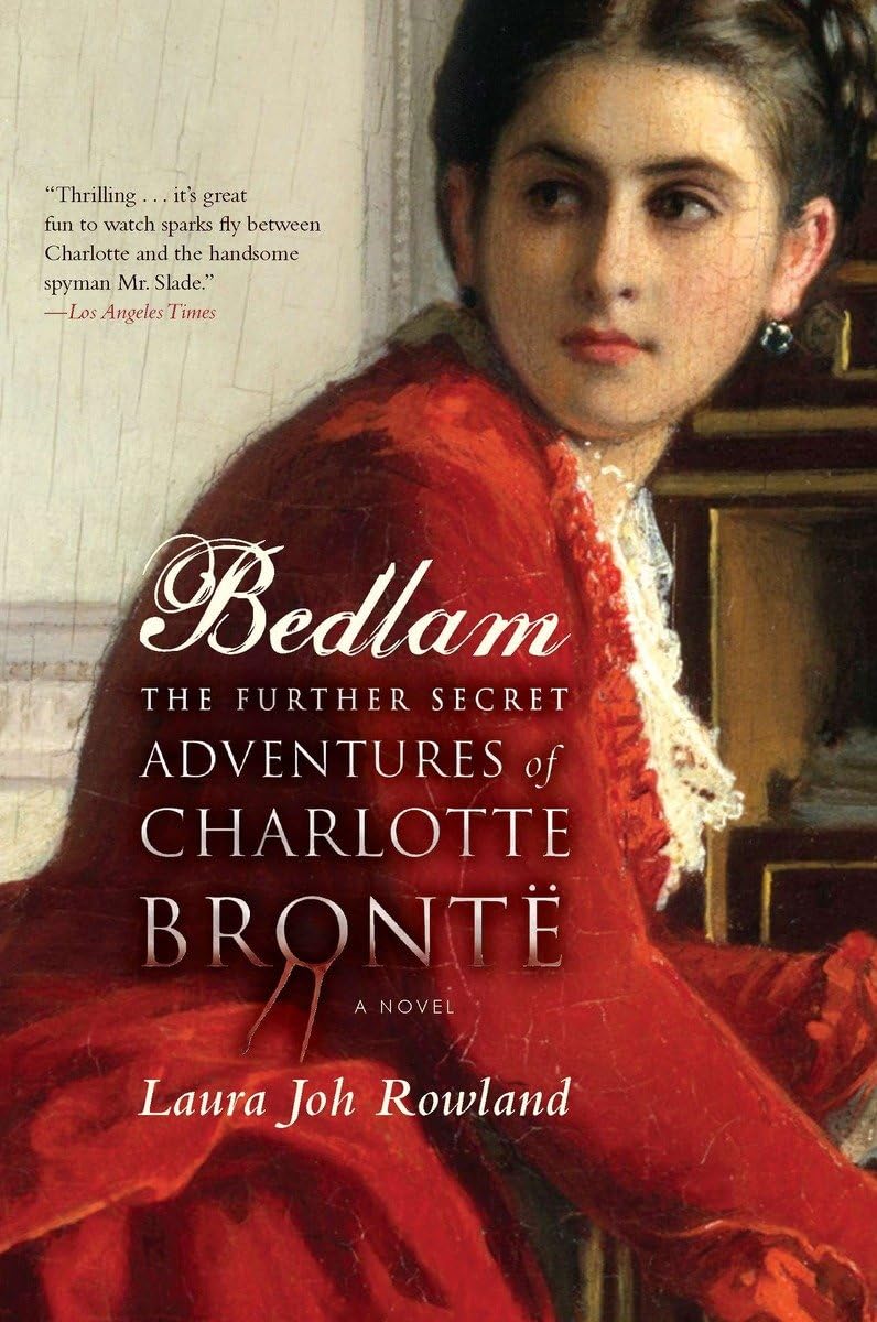 Bedlam: The Further Secret Adventures Of Charlotte Bronte