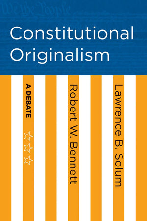Constitutional Originalism: A Debate,Used