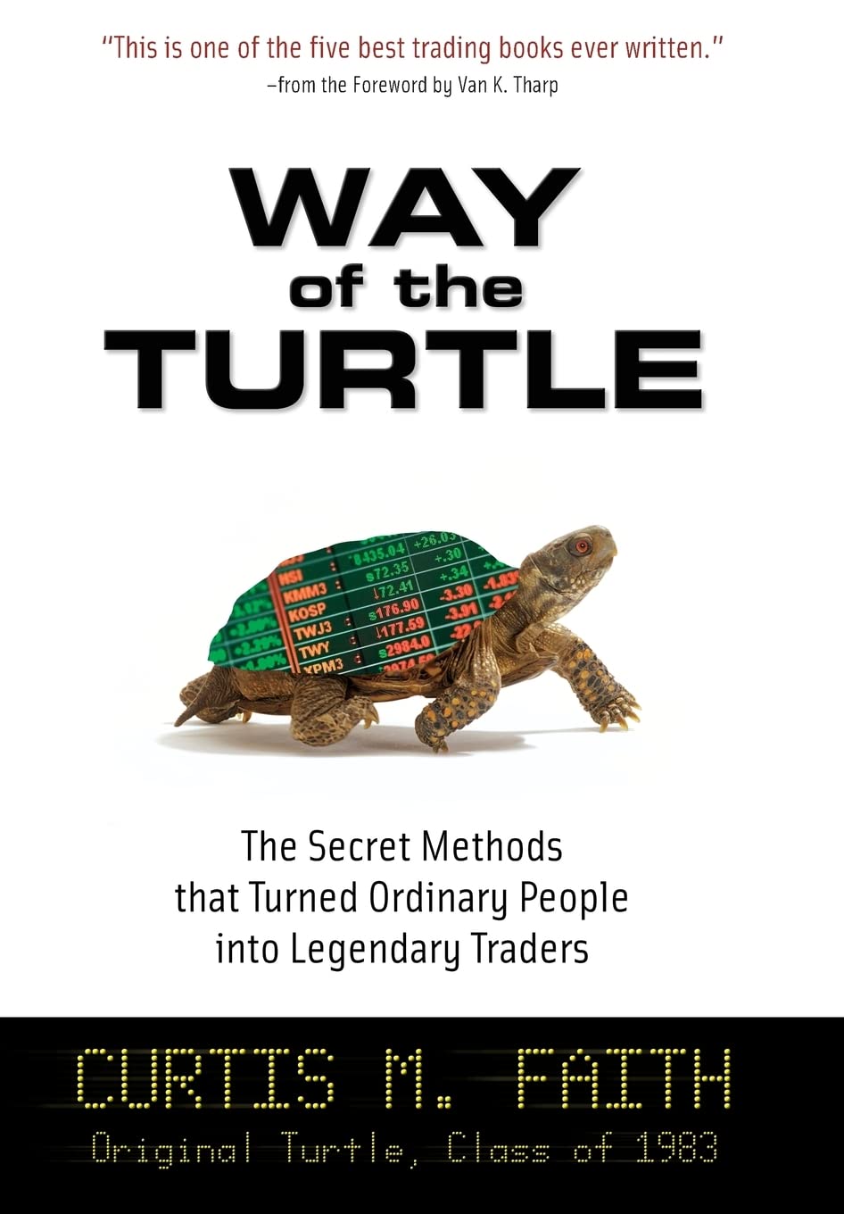 Way Of The Turtle: The Secret Methods That Turned Ordinary People Into Legendary Traders