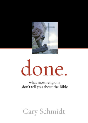 Done.: What Most Religions Don'T Tell You About The Bible