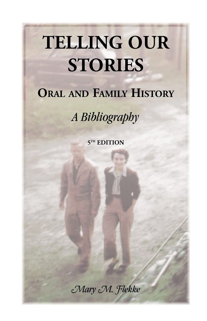 Telling Our Stories, Oral and Family History: A Bibliography, 5th Edition,Used