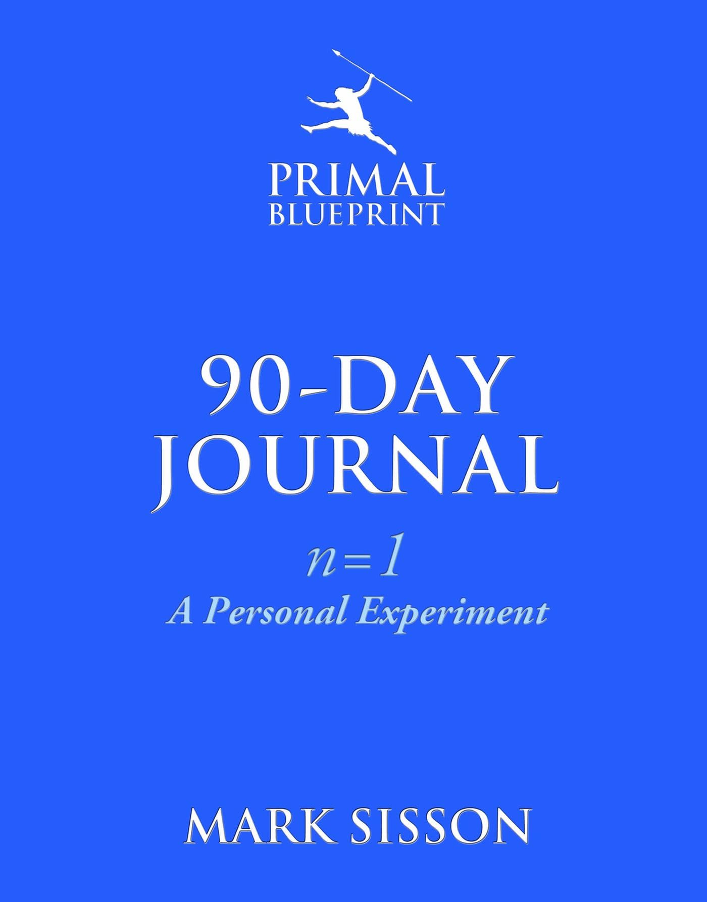 The Primal Blueprint 90Day Journal: A Personal Experiment (N=1),New