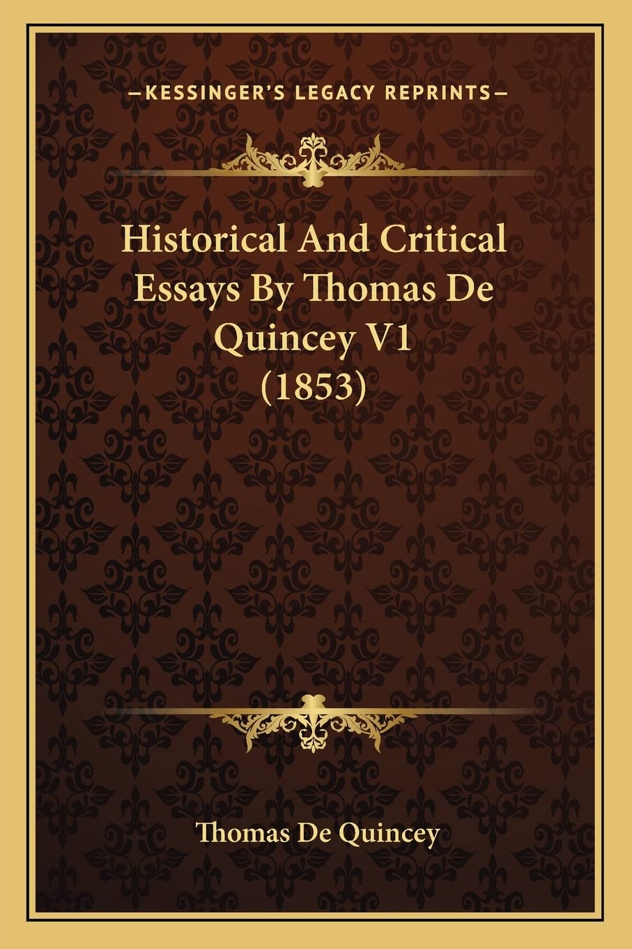 Historical And Critical Essays By Thomas De Quincey V1 (1853),New