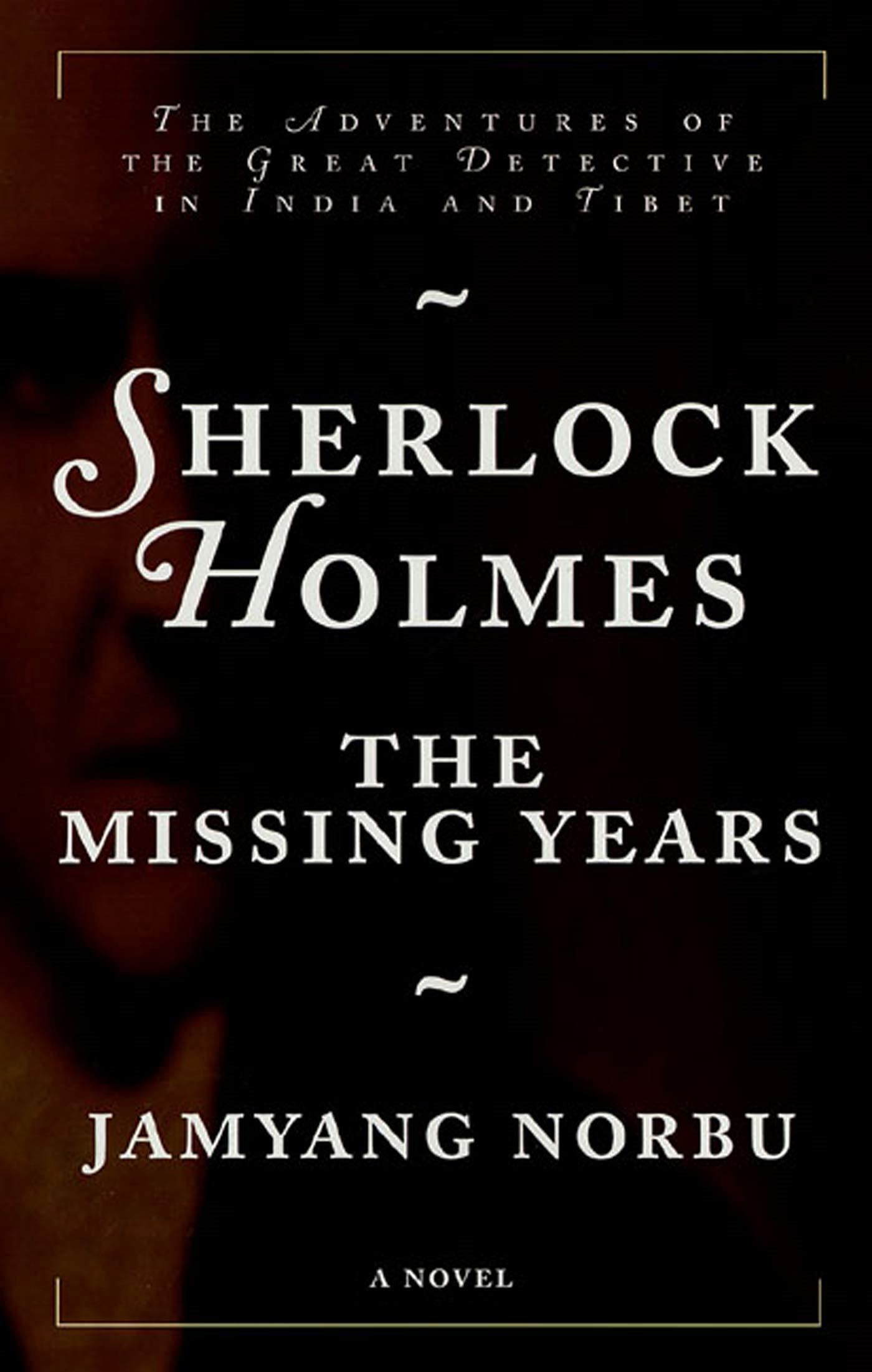 Sherlock Holmes: The Missing Years; The Adventures Of The Great Detective In India And Tibet,New