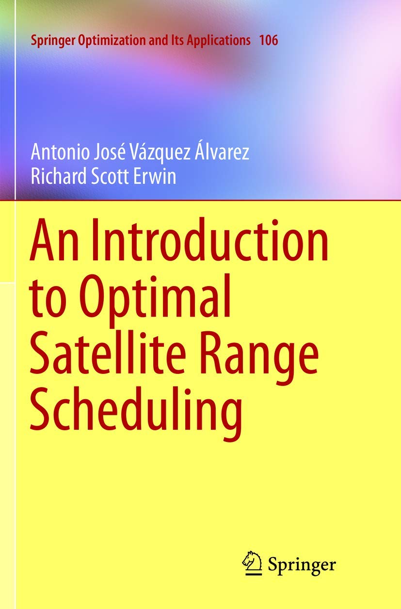 An Introduction to Optimal Satellite Range Scheduling (Springer Optimization and Its Applications, 106),Used