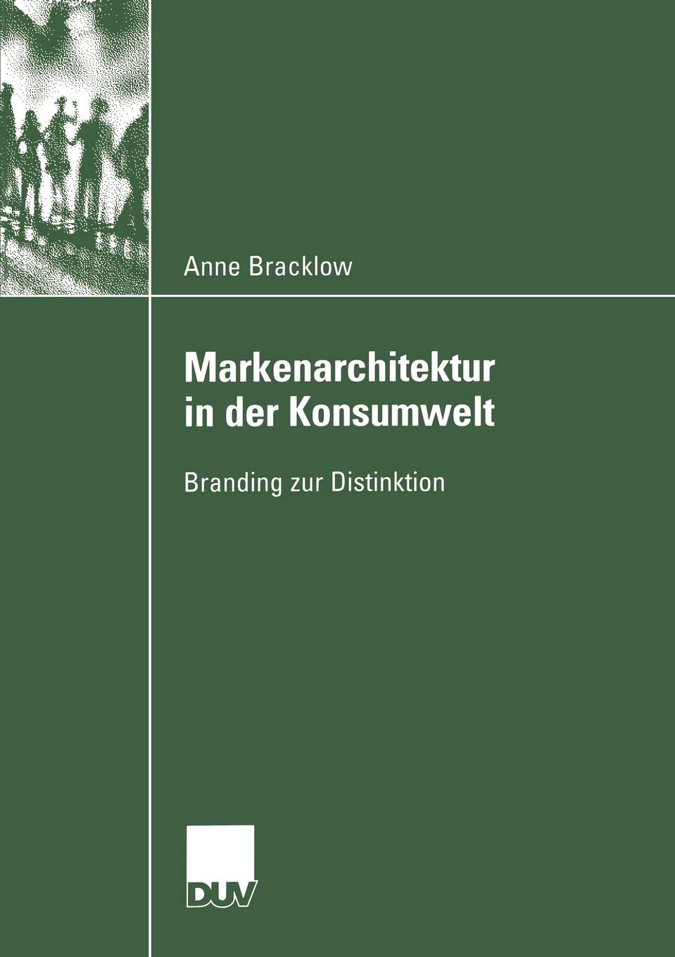 Markenarchitektur in der Konsumwelt: Branding zur Distinktion (Verhandlung der Deutschen Gesellschaft Rheumatologie) (German Edi,Used