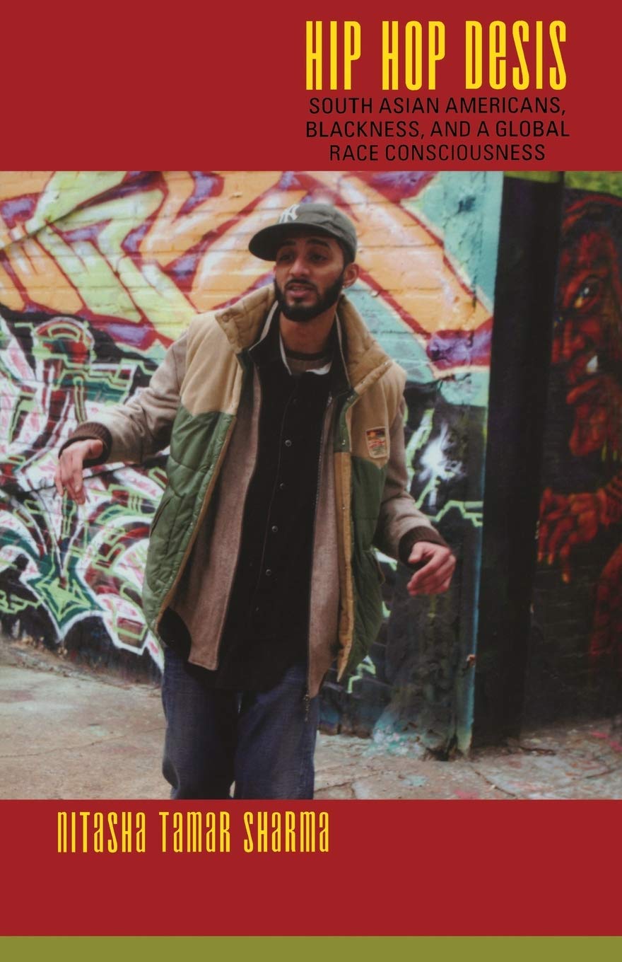 Hip Hop Desis: South Asian Americans, Blackness, and a Global Race Consciousness (Refiguring American Music),Used