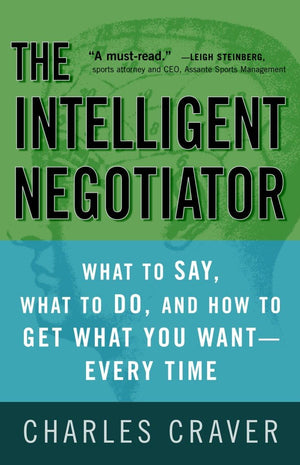 The Intelligent Negotiator: What to Say, What to Do, How to Get What You WantEvery Time,Used