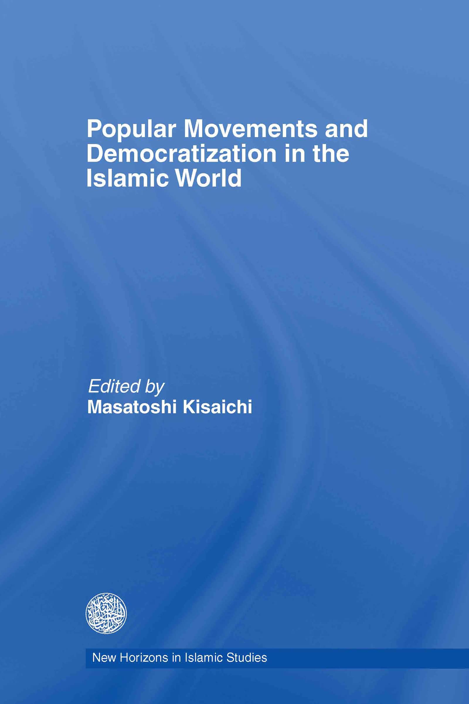 Popular Movements and Democratization in the Islamic World (New Horizons in Islamic Studies),Used