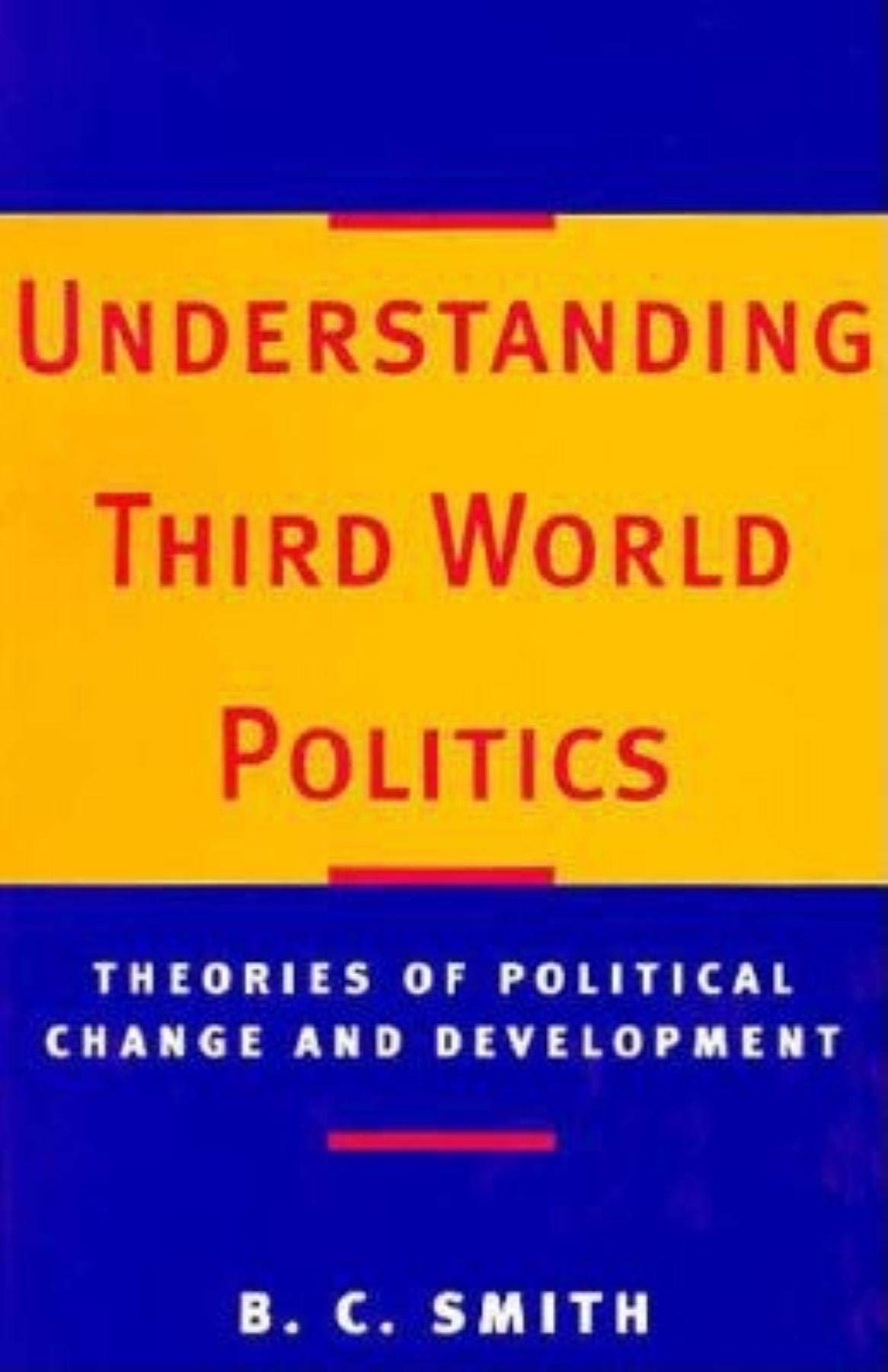 Understanding Third World Politics: Theories of Political Change and Development,Used