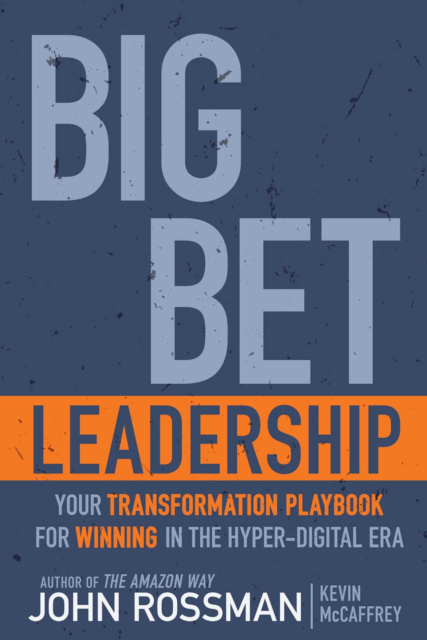 Big Bet Leadership: Your Transformation Playbook For Winning In The Hyperdigital Era,Used