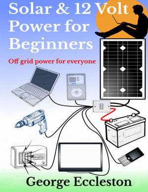 Solar & 12 Volt Power For Beginners: Off Grid Power For Everyone,Used