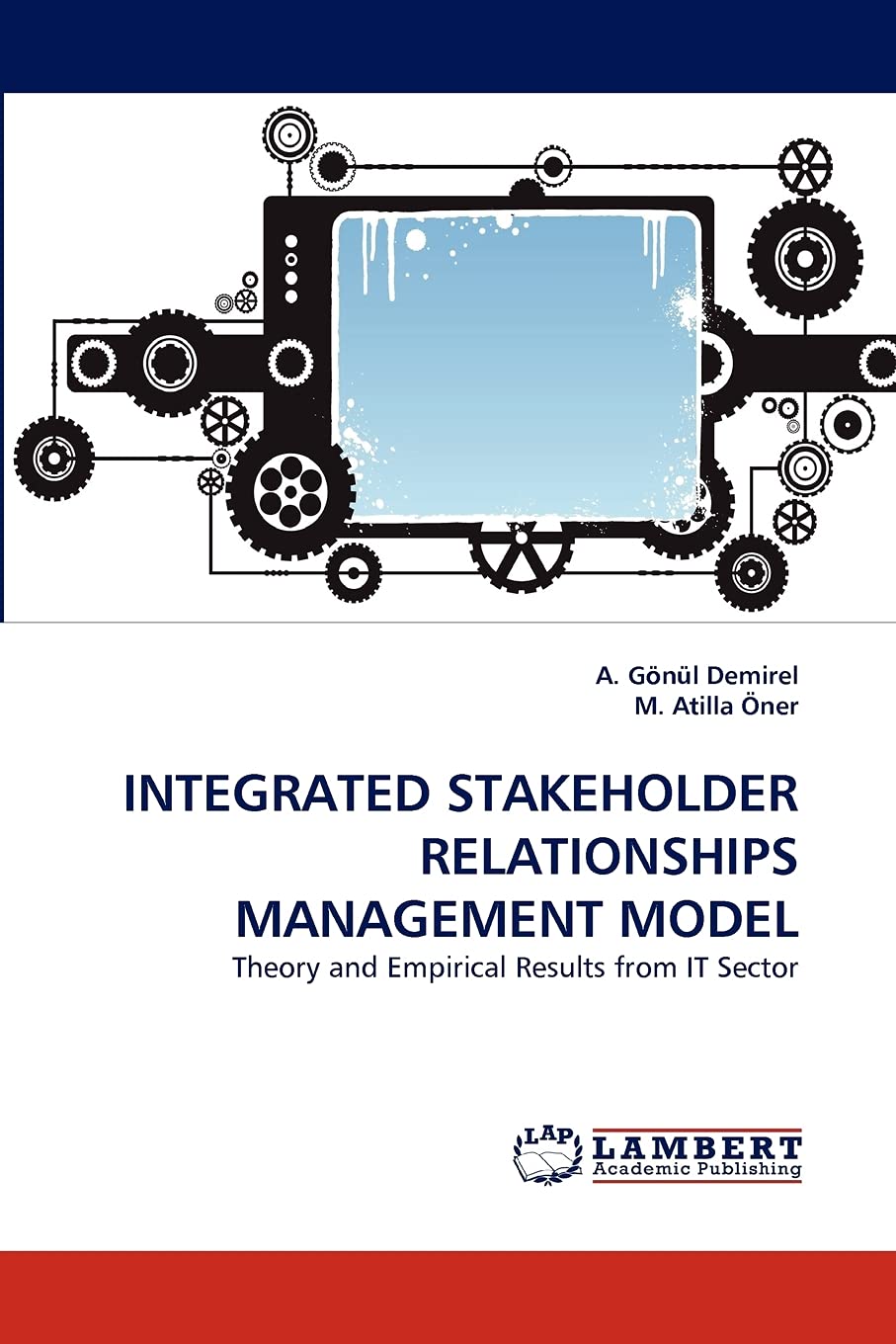 INTEGRATED STAKEHOLDER RELATIONSHIPS MANAGEMENT MODEL: Theory and Empirical Results from IT Sector,Used