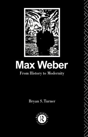 Max Weber: From History To Modernity,New