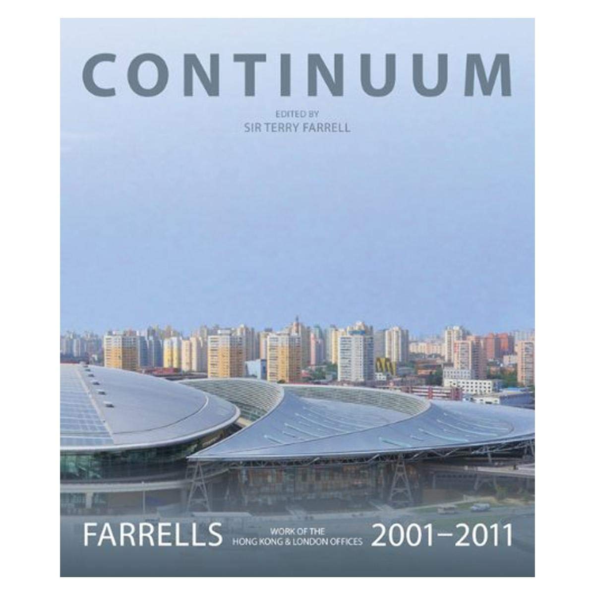 Continuum: Farrells 20012011: Work Of The London And Hongkong Offices