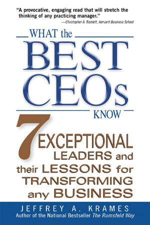 What the Best CEOs Know: 7 Exceptional Leaders and Their Lessons for Transforming Any Business,Used