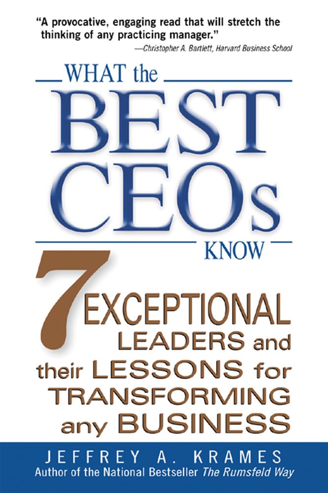What the Best CEOs Know: 7 Exceptional Leaders and Their Lessons for Transforming Any Business,Used