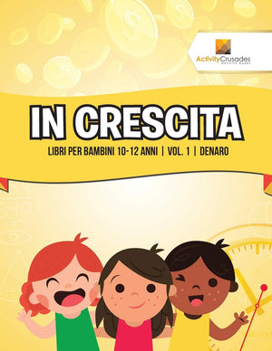 In Crescita : Libri Per Bambini 1012 Anni  Vol. 1  Denaro (Italian Edition),Used