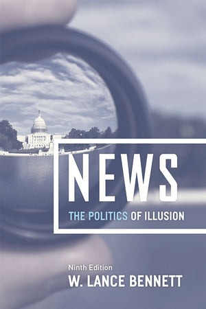 News: The Politics of Illusion, Ninth Edition,Used