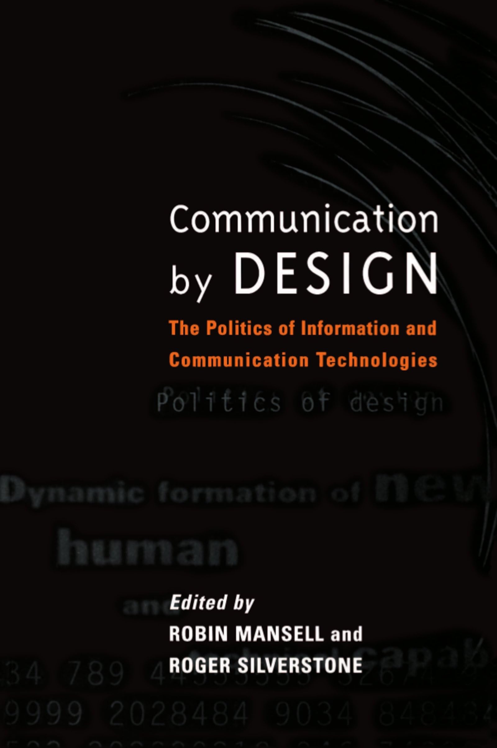 Communication By Design: The Politics Of Information And Communication Technologies
