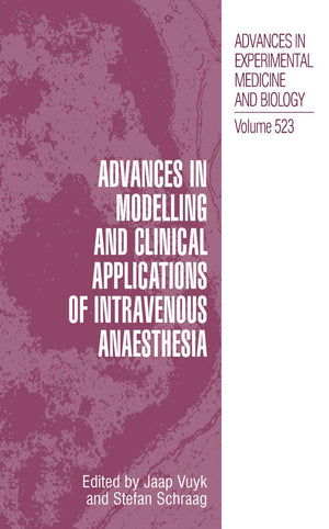 Advances in Modelling and Clinical Application of Intravenous Anaesthesia (Advances in Experimental Medicine and Biology, 523),Used
