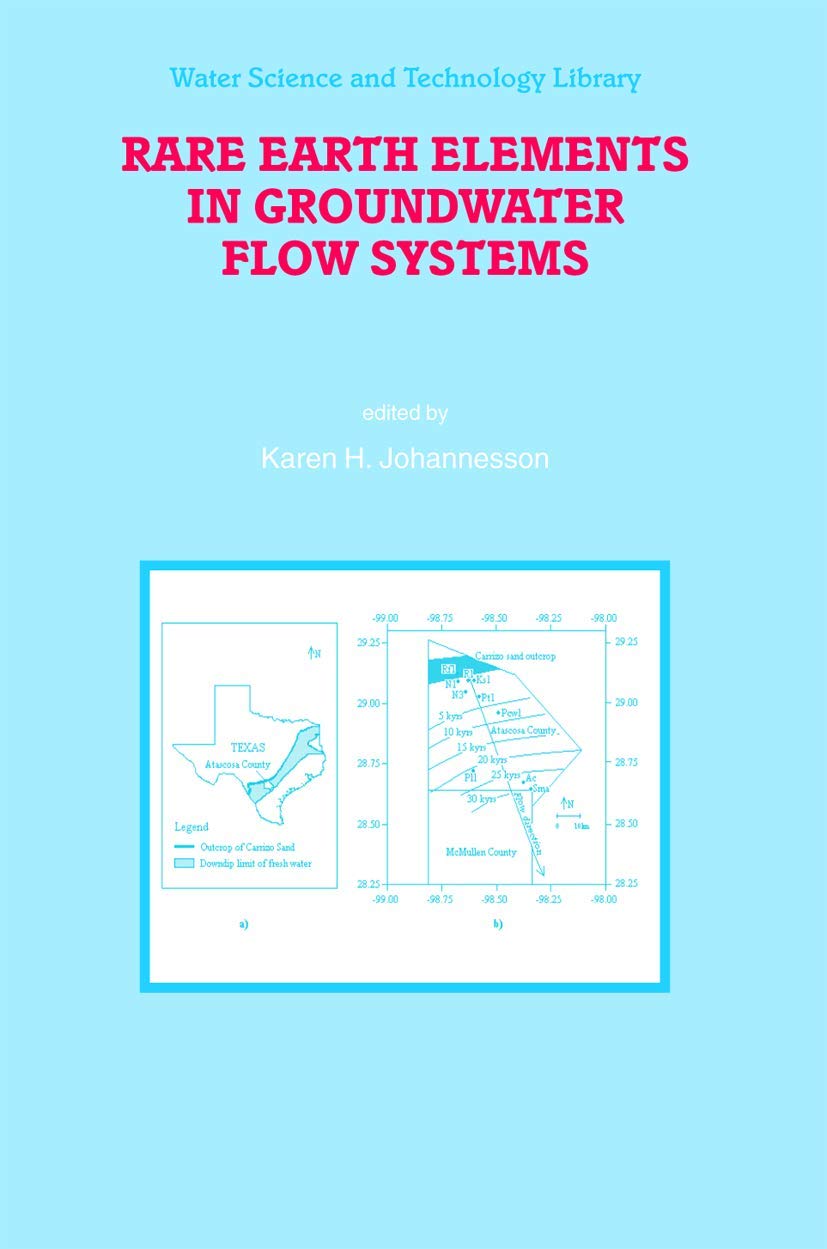 Rare Earth Elements in Groundwater Flow Systems (Water Science and Technology Library, 51),Used