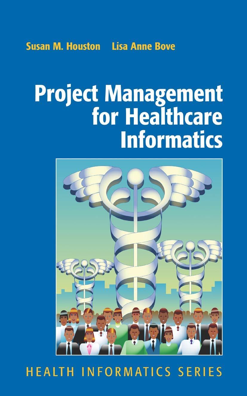 Project Management for Healthcare Informatics (Health Informatics),New