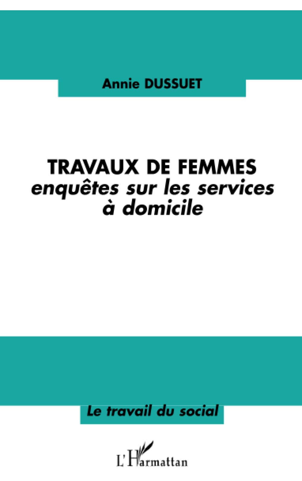 Travaux de femmes: Enqutes sur les services  domicile (French Edition),Used