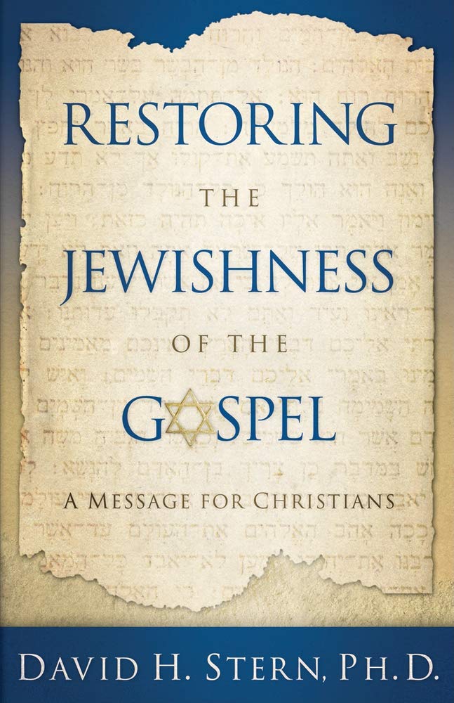Restoring the Jewishness of the Gospel: A Message for Christians,New